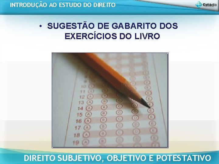 INTRODUÇÃO AO ESTUDO DO DIREITO • SUGESTÃO DE GABARITO DOS EXERCÍCIOS DO LIVRO DIREITO INTRODUÇÃO AO ESTUDO DO DIREITO • SUGESTÃO DE GABARITO DOS EXERCÍCIOS DO LIVRO DIREITO