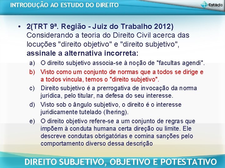 INTRODUÇÃO AO ESTUDO DO DIREITO • 2(TRT 9 a. Região - Juiz do Trabalho INTRODUÇÃO AO ESTUDO DO DIREITO • 2(TRT 9 a. Região - Juiz do Trabalho