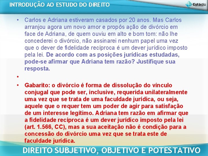 INTRODUÇÃO AO ESTUDO DO DIREITO • Carlos e Adriana estiveram casados por 20 anos. INTRODUÇÃO AO ESTUDO DO DIREITO • Carlos e Adriana estiveram casados por 20 anos.