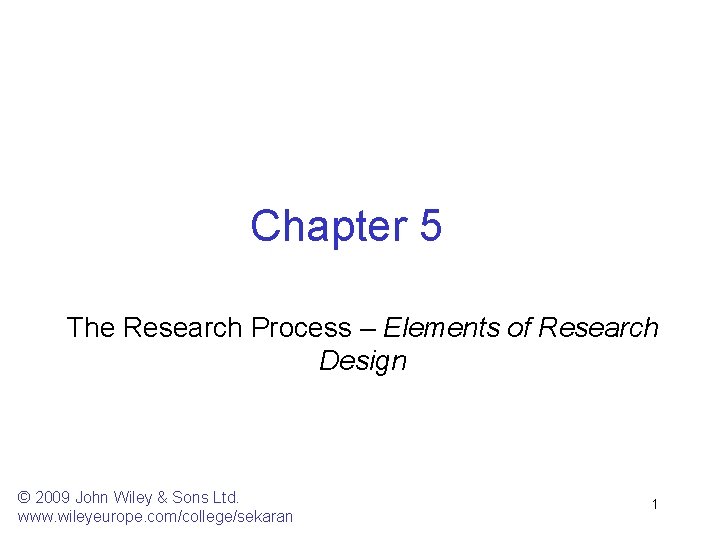 Chapter 5 The Research Process – Elements of Research Design © 2009 John Wiley