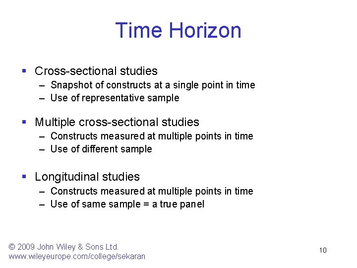 Time Horizon § Cross-sectional studies – Snapshot of constructs at a single point in