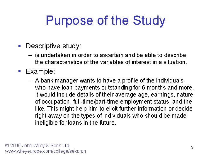 Purpose of the Study § Descriptive study: – is undertaken in order to ascertain