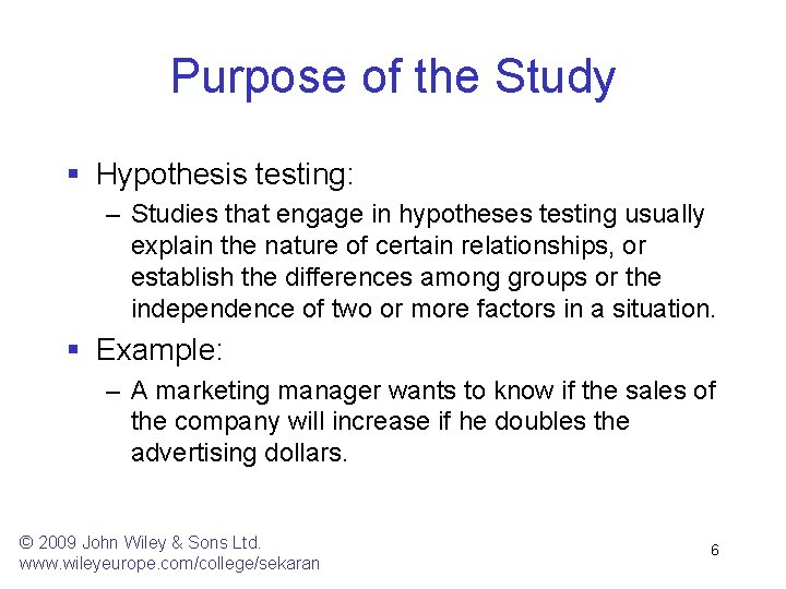 Purpose of the Study § Hypothesis testing: – Studies that engage in hypotheses testing