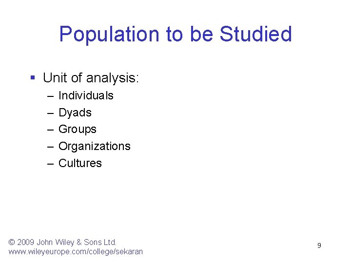 Population to be Studied § Unit of analysis: – – – Individuals Dyads Groups
