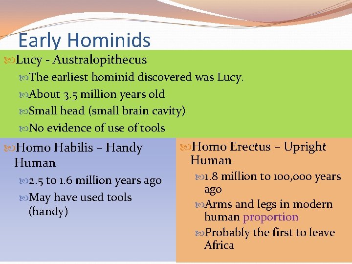 Early Hominids Lucy - Australopithecus The earliest hominid discovered was Lucy. About 3. 5 Early Hominids Lucy - Australopithecus The earliest hominid discovered was Lucy. About 3. 5