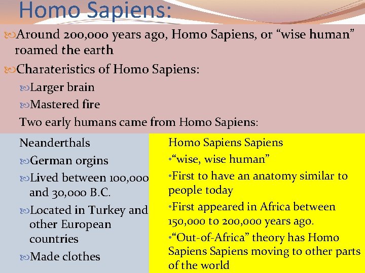 Homo Sapiens: Around 200, 000 years ago, Homo Sapiens, or “wise human” roamed the Homo Sapiens: Around 200, 000 years ago, Homo Sapiens, or “wise human” roamed the