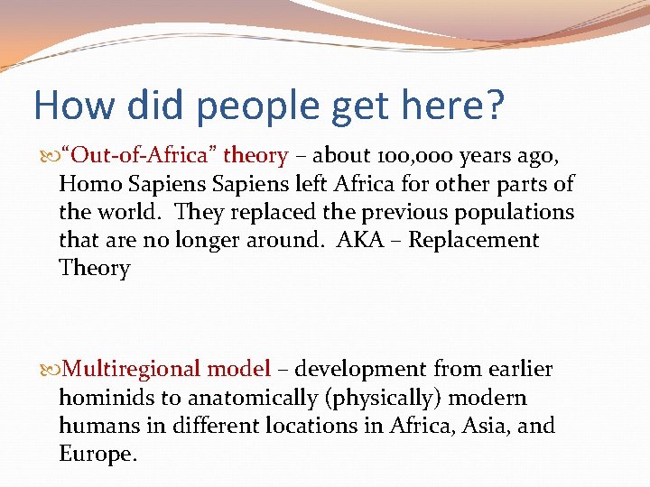 How did people get here? “Out-of-Africa” theory – about 100, 000 years ago, Homo How did people get here? “Out-of-Africa” theory – about 100, 000 years ago, Homo