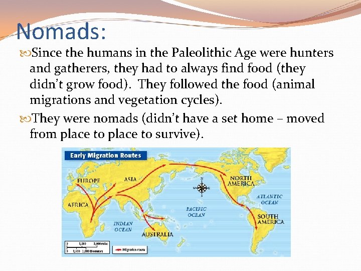 Nomads: Since the humans in the Paleolithic Age were hunters and gatherers, they had Nomads: Since the humans in the Paleolithic Age were hunters and gatherers, they had
