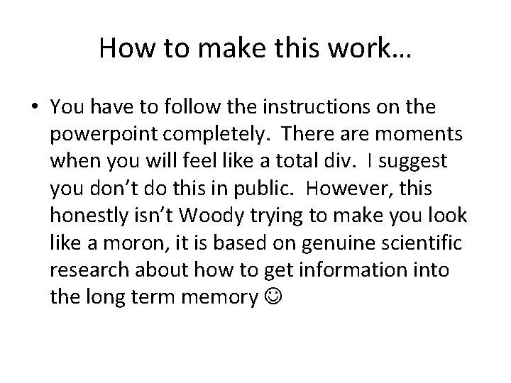 How to make this work… • You have to follow the instructions on the How to make this work… • You have to follow the instructions on the