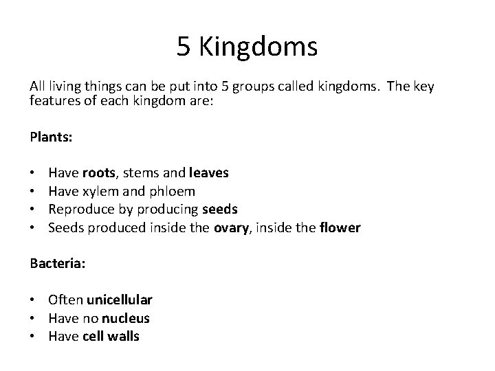 5 Kingdoms All living things can be put into 5 groups called kingdoms. The 5 Kingdoms All living things can be put into 5 groups called kingdoms. The