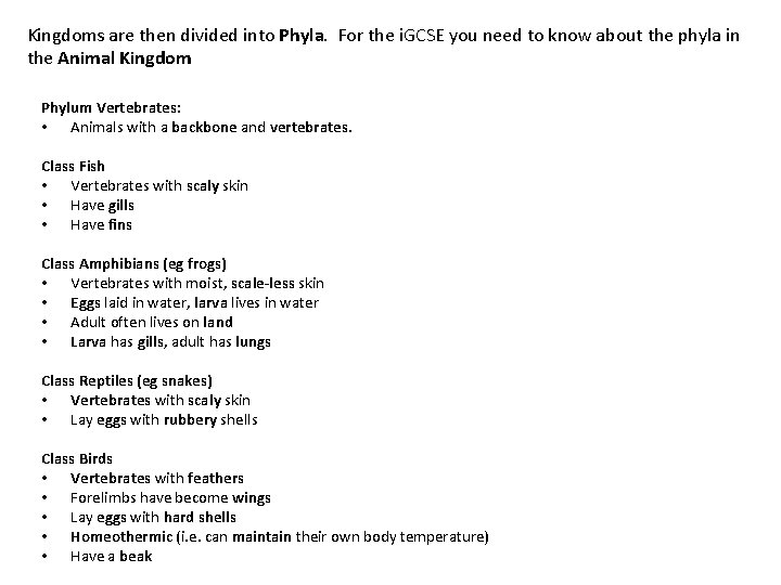 Kingdoms are then divided into Phyla. For the i. GCSE you need to know Kingdoms are then divided into Phyla. For the i. GCSE you need to know