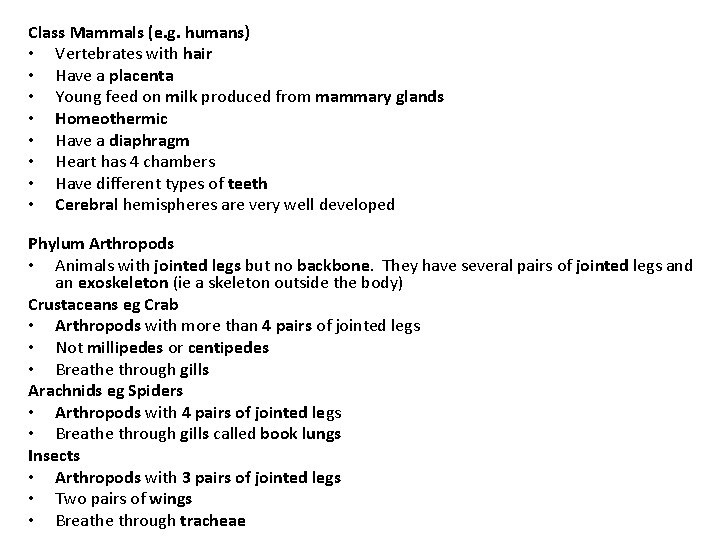 Class Mammals (e. g. humans) • Vertebrates with hair • Have a placenta • Class Mammals (e. g. humans) • Vertebrates with hair • Have a placenta •