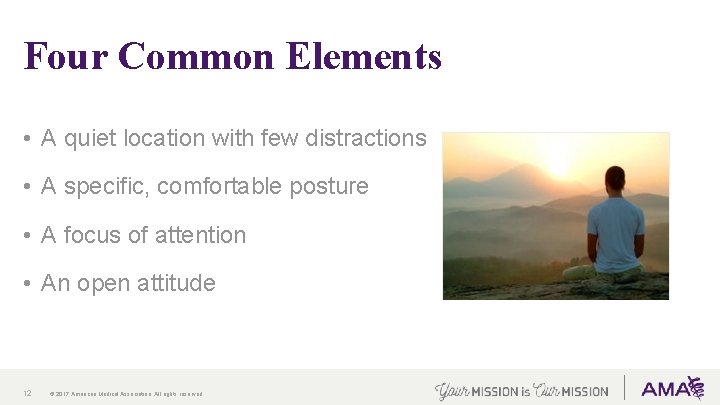 Four Common Elements • A quiet location with few distractions • A specific, comfortable