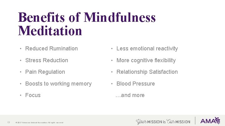 Benefits of Mindfulness Meditation 13 • Reduced Rumination • Less emotional reactivity • Stress