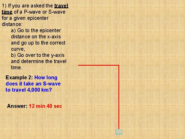 1) If you are asked the travel time of a P-wave or S-wave for