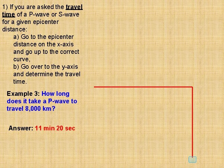 1) If you are asked the travel time of a P-wave or S-wave for