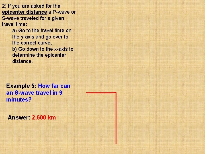 2) If you are asked for the epicenter distance a P-wave or S-wave traveled