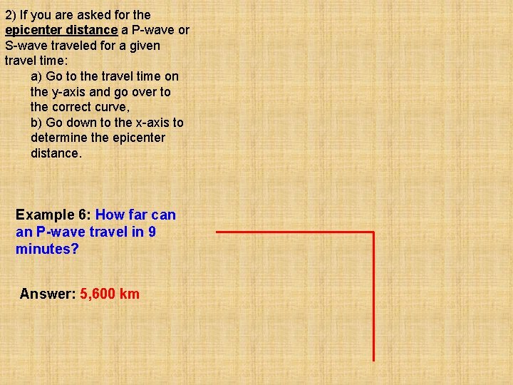 2) If you are asked for the epicenter distance a P-wave or S-wave traveled