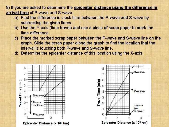 8) If you are asked to determine the epicenter distance using the difference in