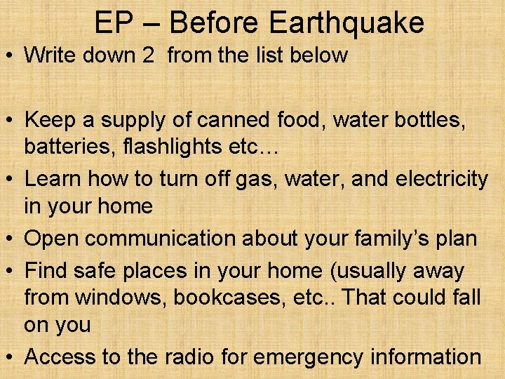 EP – Before Earthquake • Write down 2 from the list below • Keep