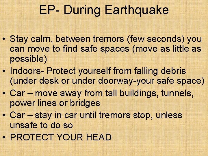 EP- During Earthquake • Stay calm, between tremors (few seconds) you can move to