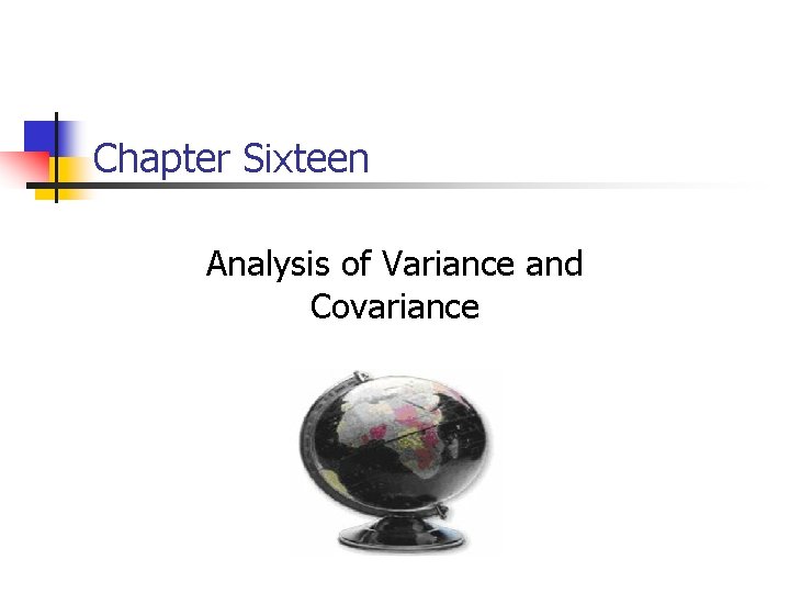 Chapter Sixteen Analysis of Variance and Covariance 