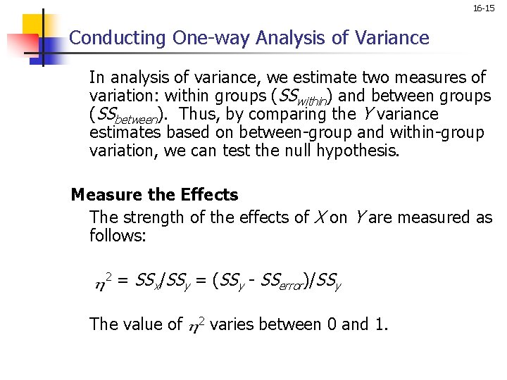 16 -15 Conducting One-way Analysis of Variance In analysis of variance, we estimate two