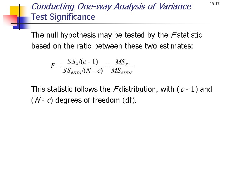 Conducting One-way Analysis of Variance 16 -17 Test Significance The null hypothesis may be