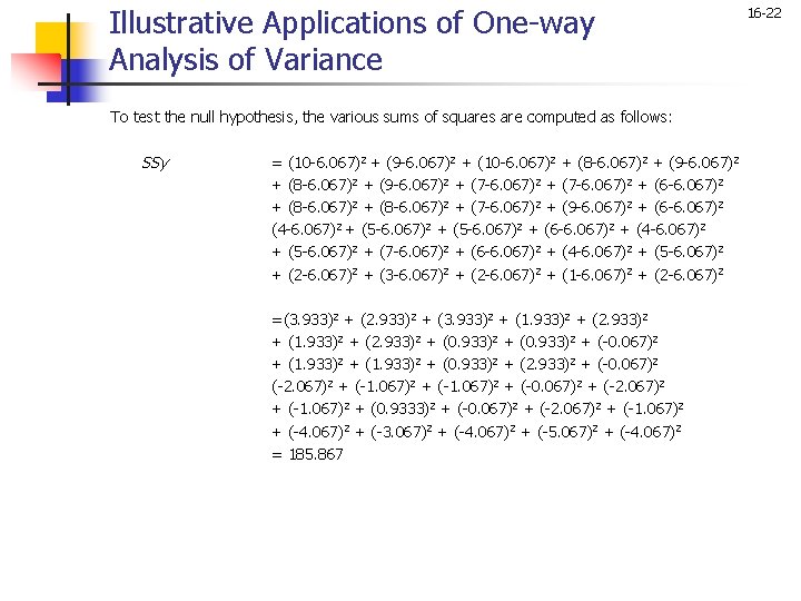 Illustrative Applications of One-way Analysis of Variance To test the null hypothesis, the various