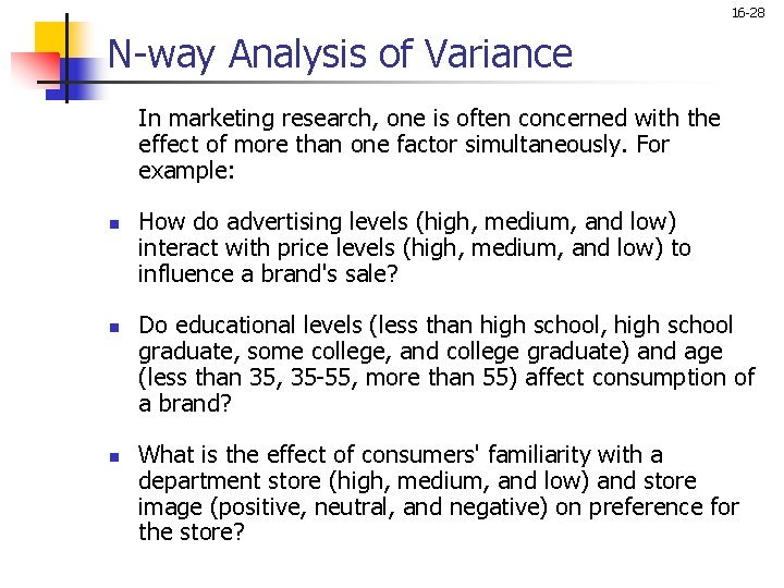 16 -28 N-way Analysis of Variance In marketing research, one is often concerned with