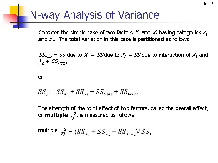 16 -29 N-way Analysis of Variance Consider the simple case of two factors X