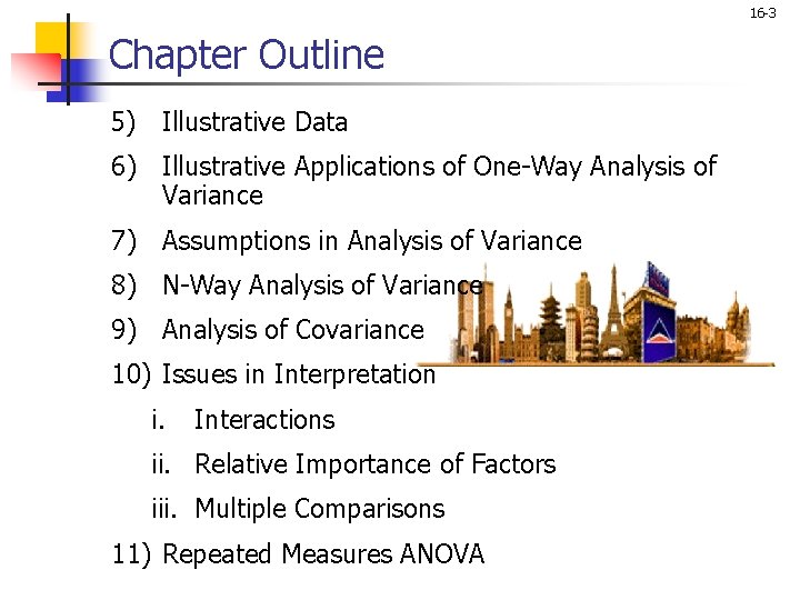 16 -3 Chapter Outline 5) Illustrative Data 6) Illustrative Applications of One-Way Analysis of