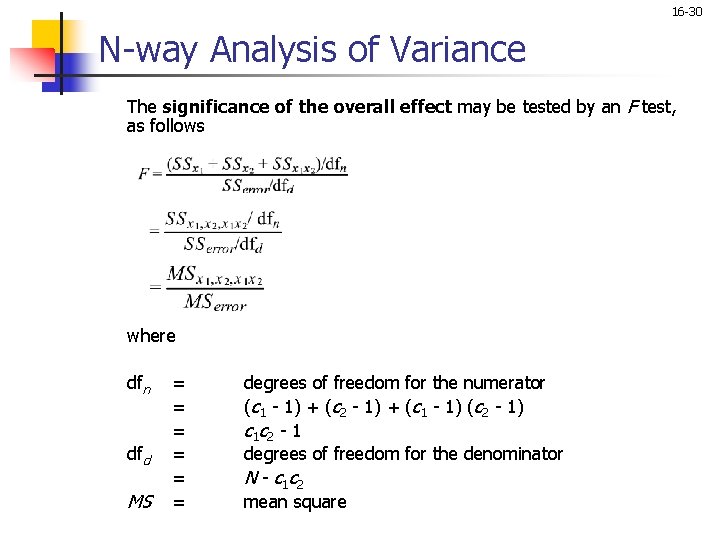16 -30 N-way Analysis of Variance The significance of the overall effect may be