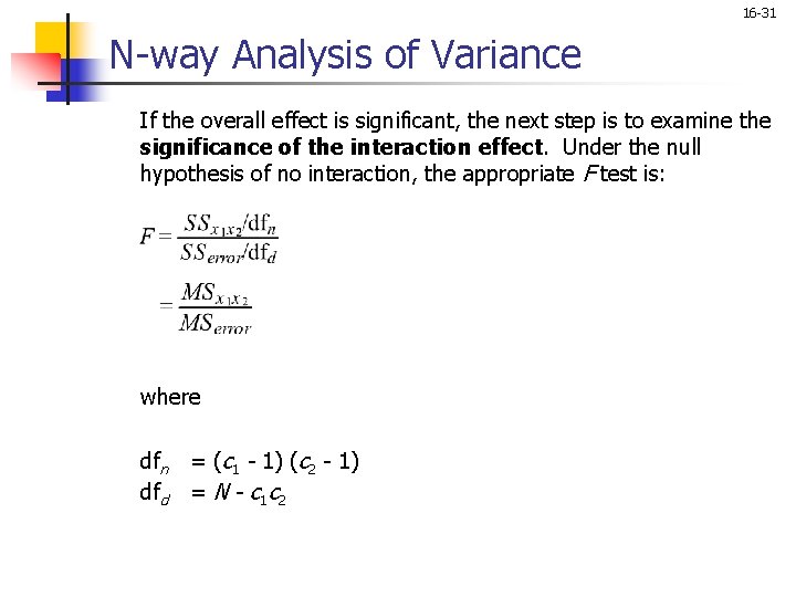 16 -31 N-way Analysis of Variance If the overall effect is significant, the next