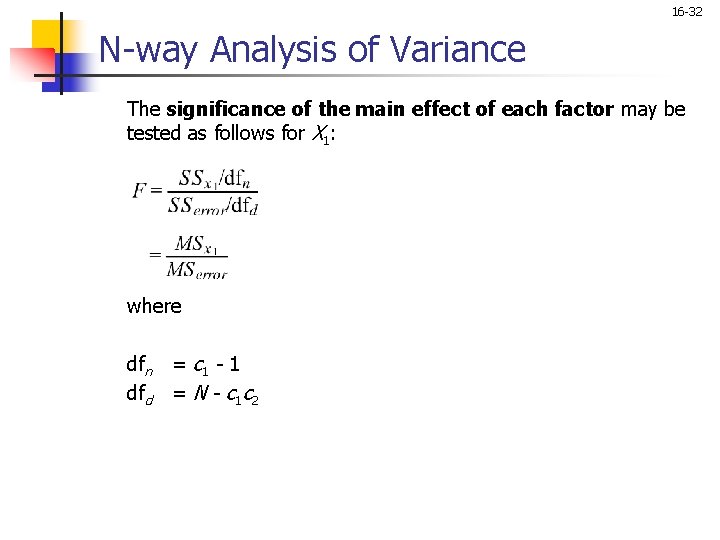 16 -32 N-way Analysis of Variance The significance of the main effect of each