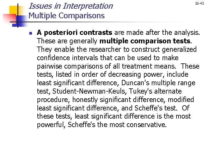 Issues in Interpretation 16 -43 Multiple Comparisons n A posteriori contrasts are made after