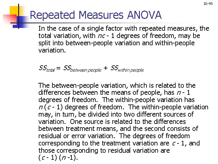 16 -46 Repeated Measures ANOVA In the case of a single factor with repeated