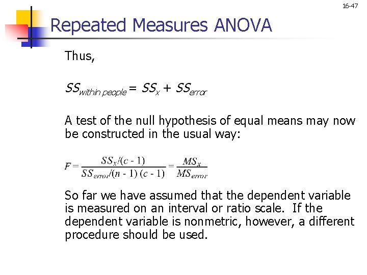 16 -47 Repeated Measures ANOVA Thus, SSwithin people = SSx + SSerror A test