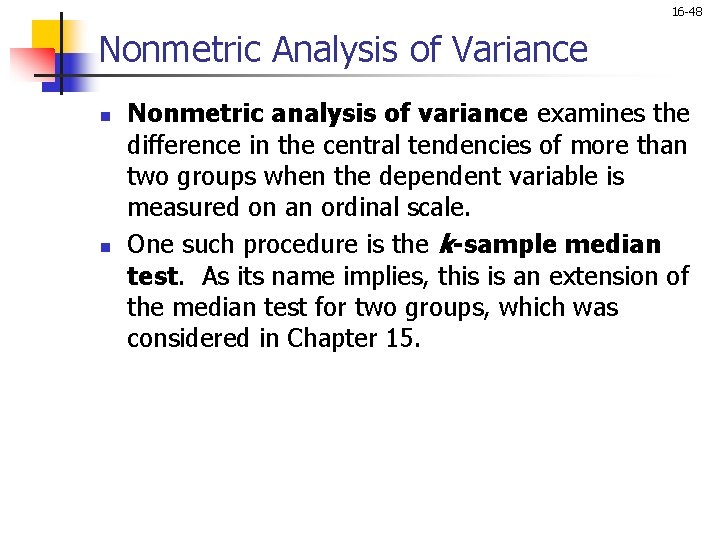 16 -48 Nonmetric Analysis of Variance n n Nonmetric analysis of variance examines the