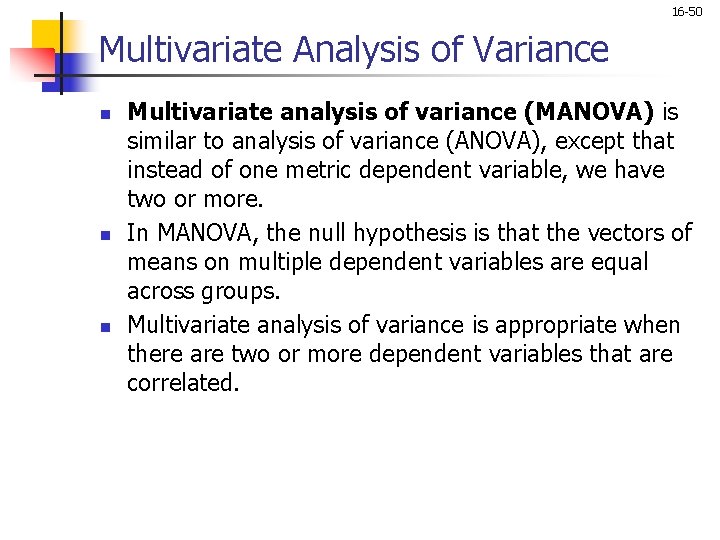 16 -50 Multivariate Analysis of Variance n n n Multivariate analysis of variance (MANOVA)