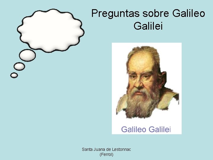 Preguntas sobre Galileo Galilei Santa Juana de Lestonnac (Ferrol) 