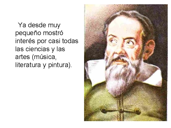 Ya desde muy pequeño mostró interés por casi todas las ciencias y las artes