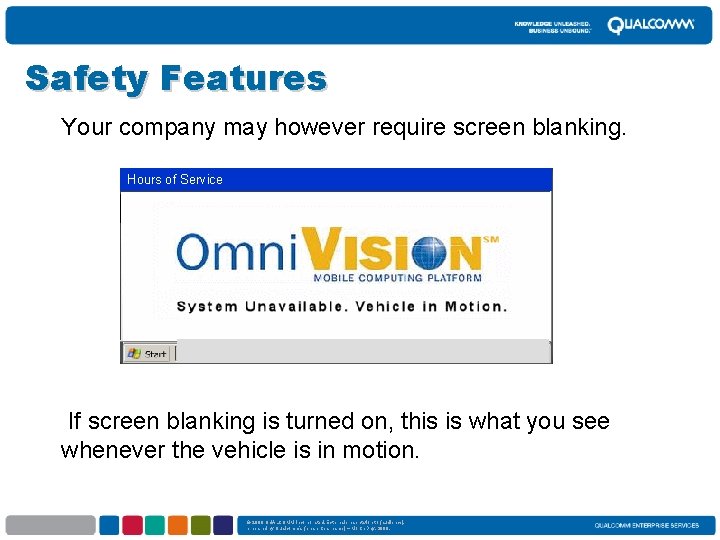 Safety Features Your company may however require screen blanking. Hours of Service If screen