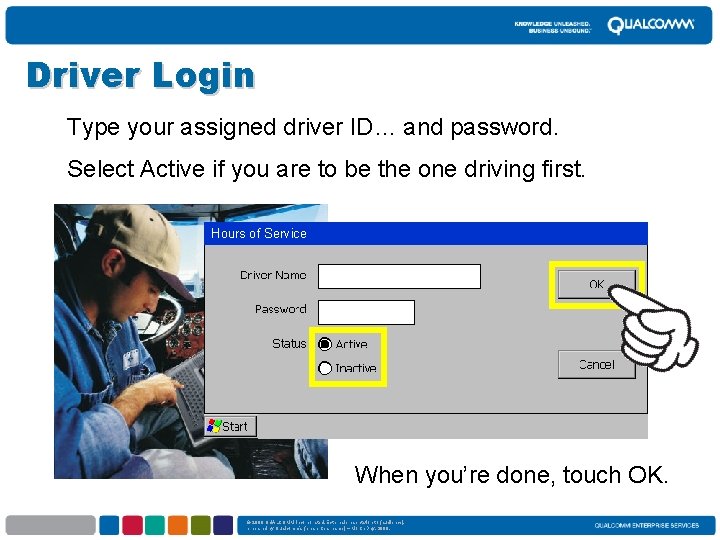 Driver Login Type your assigned driver ID… and password. Select Active if you are