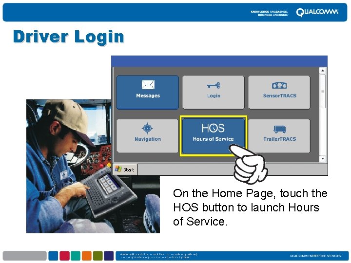 Driver Login On the Home Page, touch the HOS button to launch Hours of