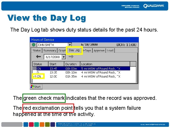 View the Day Log The Day Log tab shows duty status details for the