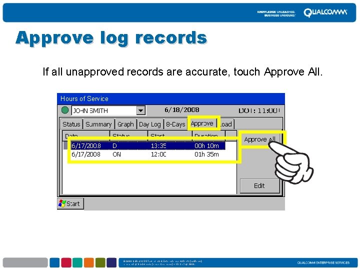 Approve log records If all unapproved records are accurate, touch Approve All. Hours of