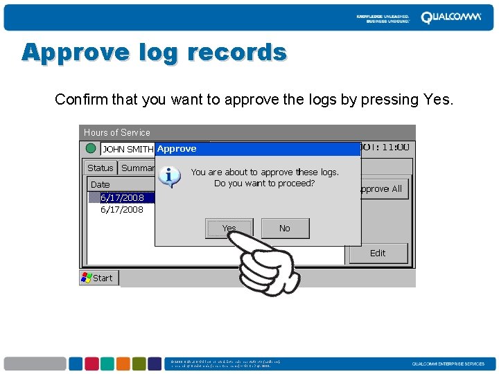 Approve log records Confirm that you want to approve the logs by pressing Yes.