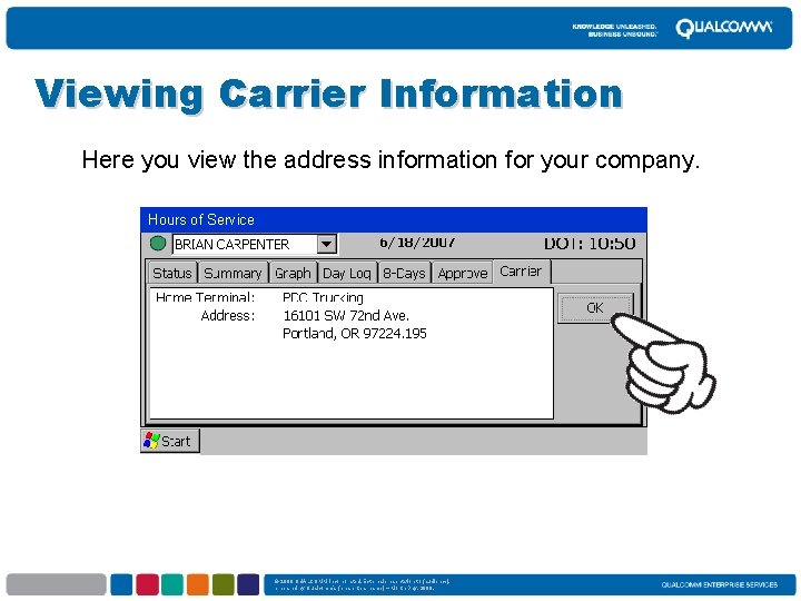 Viewing Carrier Information Here you view the address information for your company. Hours of