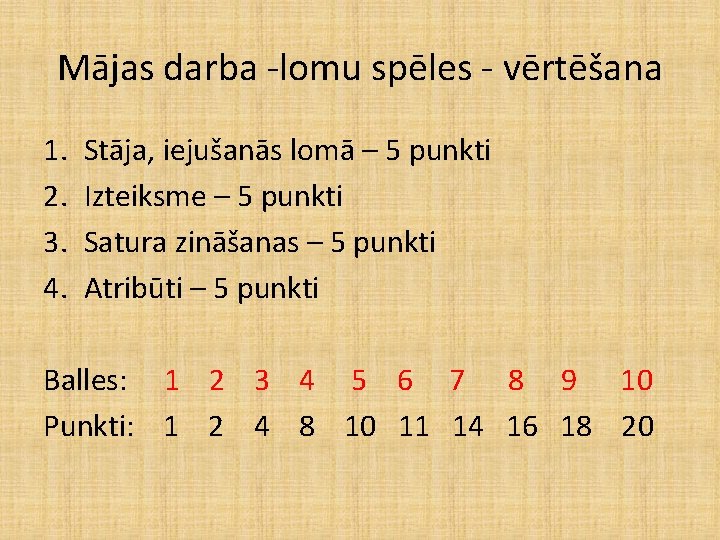 Mājas darba -lomu spēles - vērtēšana 1. 2. 3. 4. Stāja, iejušanās lomā – Mājas darba -lomu spēles - vērtēšana 1. 2. 3. 4. Stāja, iejušanās lomā –